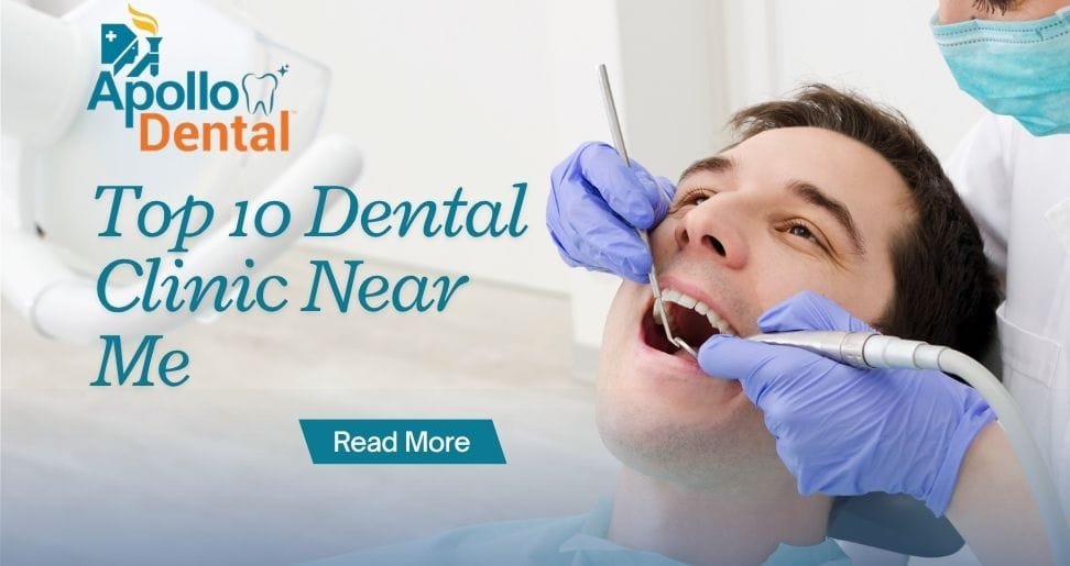 Top 10 Dental Clinic Near Me | Apollo Dental Clinic