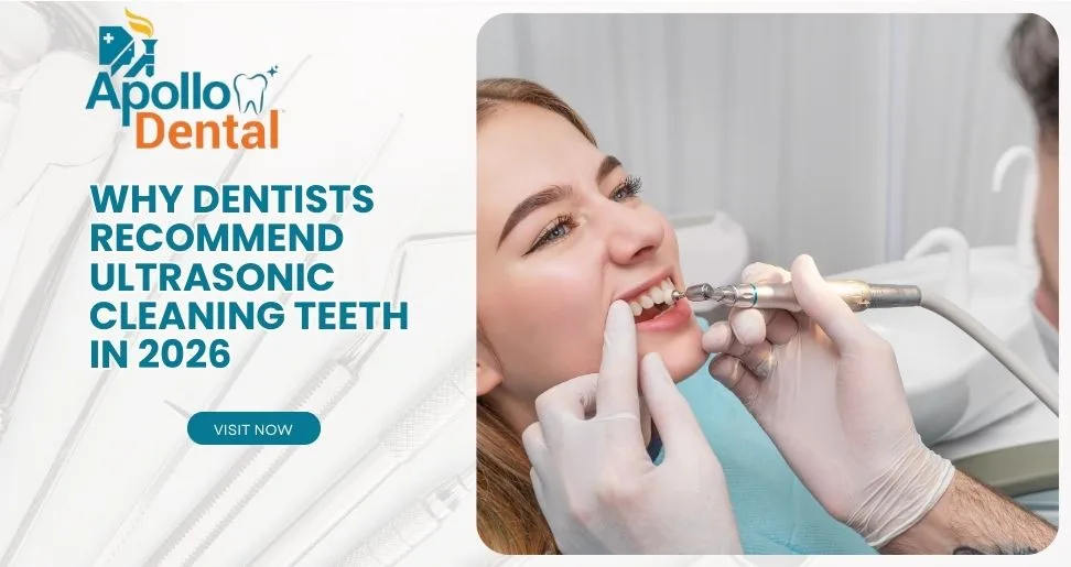 Why Dentists Recommend Ultrasonic Cleaning Teeth in 2026 | Apollo Dental
