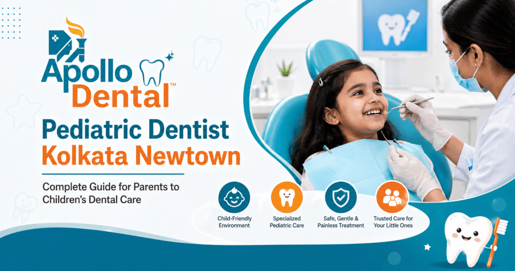 Pediatric Dentist Kolkata Newtown | Apollo Dental Clinic