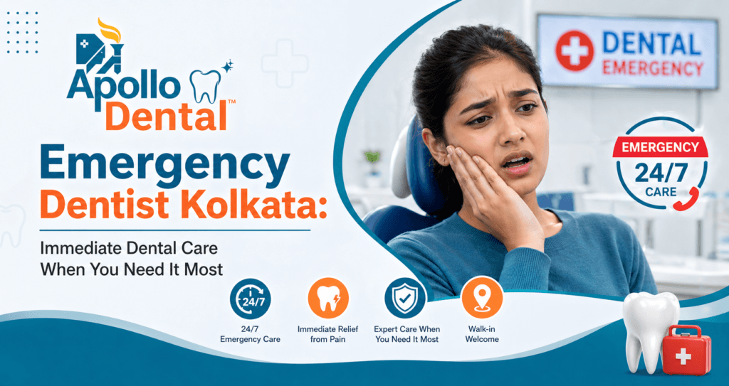 Emergency Dentist Kolkata | Apollo Dental Care Now